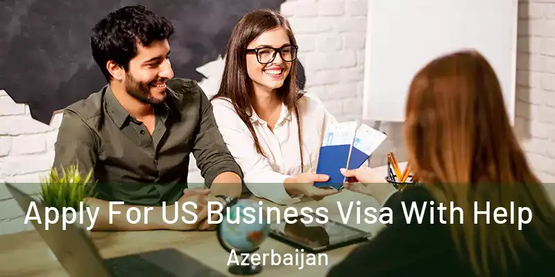  Apply For US Business Visa With Help Azerbaijan