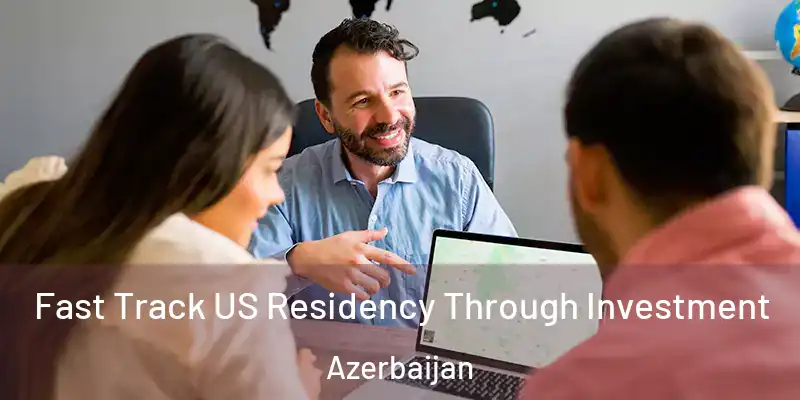  Fast Track US Residency Through Investment Azerbaijan
