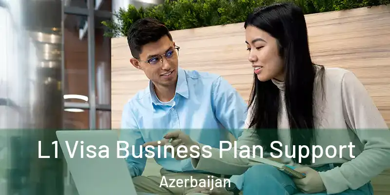  L1 Visa Business Plan Support Azerbaijan