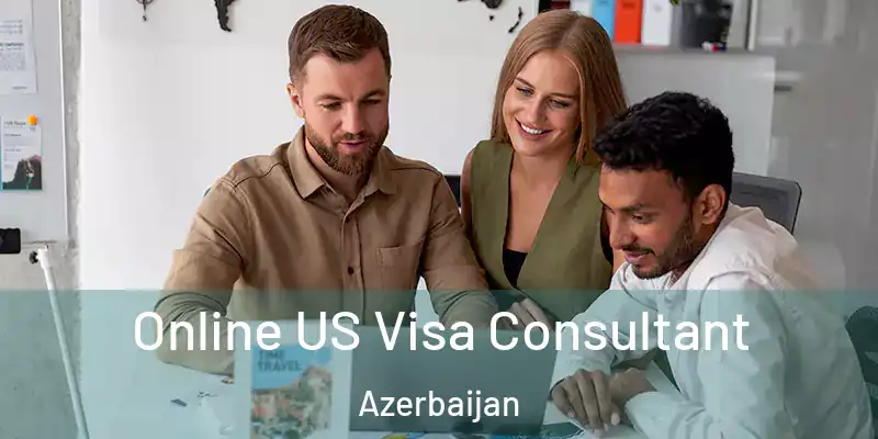  Online US Visa Consultant Azerbaijan