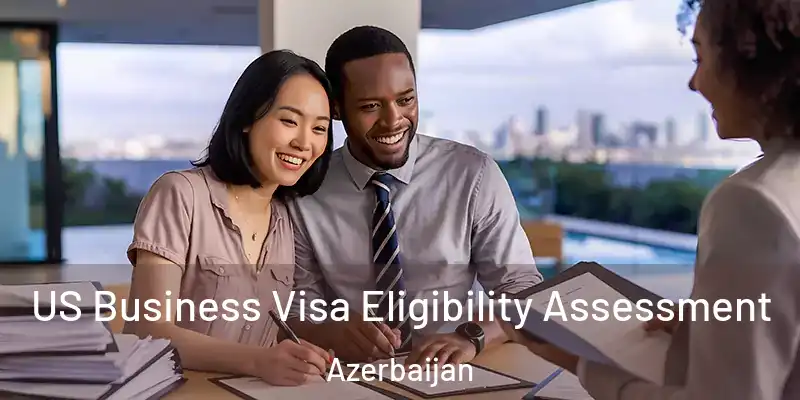  US Business Visa Eligibility Assessment Azerbaijan