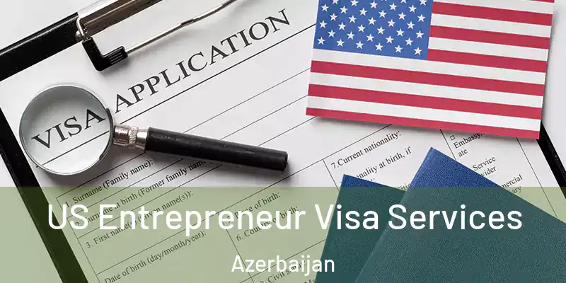  US Entrepreneur Visa Services Azerbaijan
