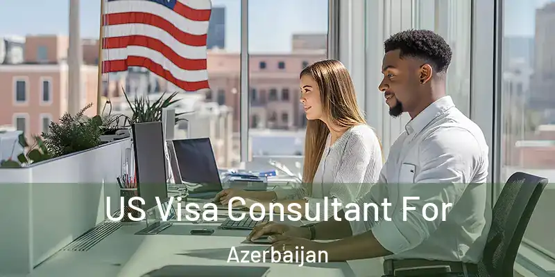  US Visa Consultant For Azerbaijan