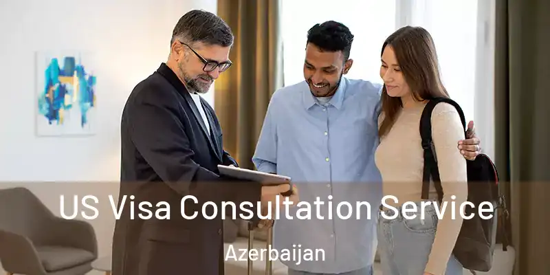  US Visa Consultation Service Azerbaijan