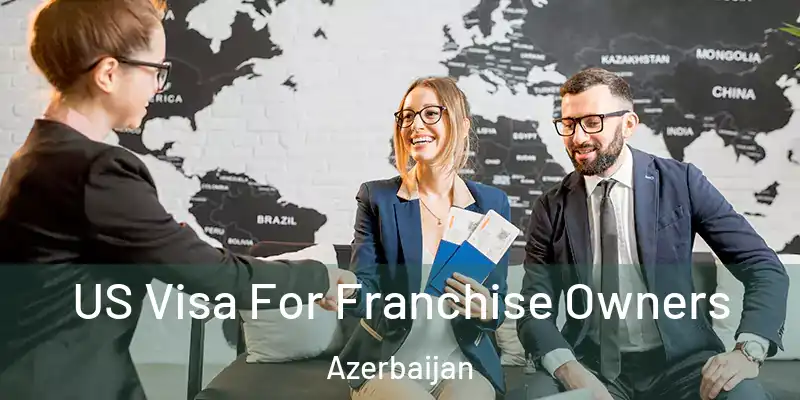  US Visa For Franchise Owners Azerbaijan