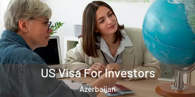  US Visa For Investors Azerbaijan