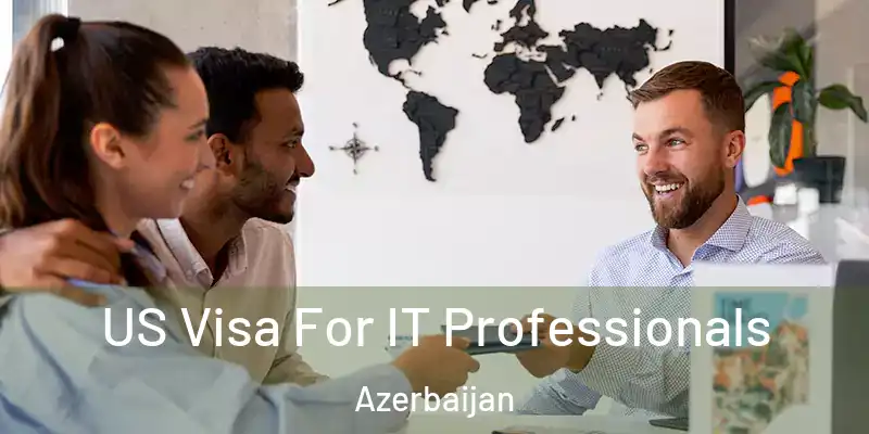  US Visa For IT Professionals Azerbaijan